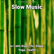 zZZz Slow Music to Calm Down, for Sleep, Yoga, Health