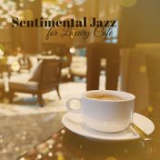 Sentimental Jazz for Luxury Cafe: Cozy Music for Romatic Evenings