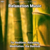 #01 Relaxation Music for Bedtime, Relaxing, Meditation, the Bathtub