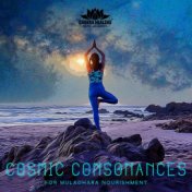 Cosmic Consonances for Muladhara Nourishment