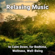 !!!! Relaxing Music to Calm Down, for Bedtime, Wellness, Well-Being