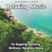 #01 Relaxing Music for Napping, Relaxing, Wellness, Neighbor Noise