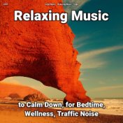 zZZz Relaxing Music to Calm Down, for Bedtime, Wellness, Traffic Noise