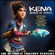Kena Bridge Of Spirits The Ultimate Fantasy Playlist