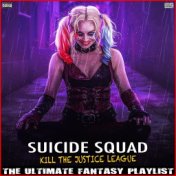 Suicide Squad Kill The Justice League The Ultimate Fantasy Playlist