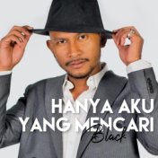 Hanya Aku Yang Mencari