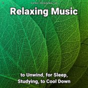 !!!! Relaxing Music to Unwind, for Sleep, Studying, to Cool Down