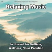#01 Relaxing Music to Unwind, for Bedtime, Wellness, Noise Pollution