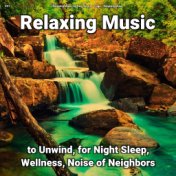 #01 Relaxing Music to Unwind, for Night Sleep, Wellness, Noise of Neighbors