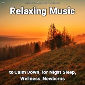 #01 Relaxing Music to Calm Down, for Night Sleep, Wellness, Newborns