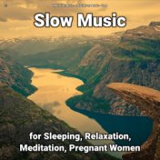 !!!! Slow Music for Sleeping, Relaxation, Meditation, Pregnant Women