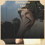 Tramp On The Street