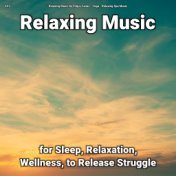 #01 Relaxing Music for Sleep, Relaxation, Wellness, to Release Struggle
