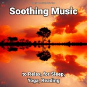 !!!! Soothing Music to Relax, for Sleep, Yoga, Reading