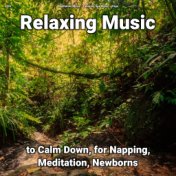 zZZz Relaxing Music to Calm Down, for Napping, Meditation, Newborns