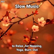 #01 Slow Music to Relax, for Napping, Yoga, Burn-Out