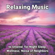 #01 Relaxing Music to Unwind, for Night Sleep, Wellness, Noise of Neighbors