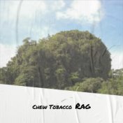 Chew Tobacco Rag