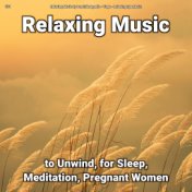 #01 Relaxing Music to Unwind, for Sleep, Meditation, Pregnant Women