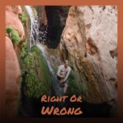 Right Or Wrong