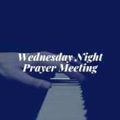 Wednesday Night Prayer Meeting