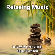 !!!! Relaxing Music to Unwind, for Sleep, Yoga, Burn Out