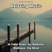 #01 Relaxing Music to Calm Down, for Bedtime, Wellness, the Mind