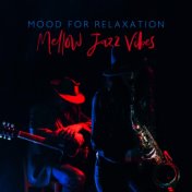 Mood for Relaxation (Mellow Jazz Vibes, Background Instrumental Music)