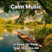 #01 Calm Music to Relax, for Sleep, Yoga, Migraine Aid