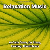 !!!! Relaxation Music to Calm Down, for Sleep, Reading, Mindfulness