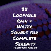 35 Loopable Rain & Water Sounds for Complete Serenity