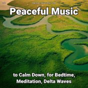 zZZz Peaceful Music to Calm Down, for Bedtime, Meditation, Delta Waves