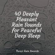 40 Deeply Pleasant Rain Sounds for Peaceful Deep Sleep