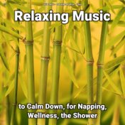 !!!! Relaxing Music to Calm Down, for Napping, Wellness, the Shower