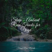 Sleep - Ambient Rain Tracks for Yoga