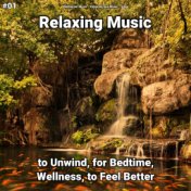 #01 Relaxing Music to Unwind, for Bedtime, Wellness, to Feel Better
