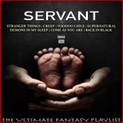 Servant The Ultimate Fantasy Playlist