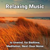 #01 Relaxing Music to Unwind, for Bedtime, Meditation, Next-Door Noise