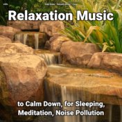 zZZz Relaxation Music to Calm Down, for Sleeping, Meditation, Noise Pollution