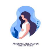 Antenatal Relaxation (Tibetan Music with Singing Bowls for Pregnant Women)