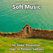 #01 Soft Music for Sleep, Relaxation, Yoga, to Release Sadness