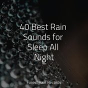 40 Best Rain Sounds for Sleep All Night