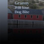 Granny Will Your Dog Bite
