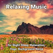 #01 Relaxing Music for Night Sleep, Relaxation, Yoga, Background Noise