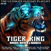 Tiger King Murder, Mayhem & Madness The Ultimate Fantasy Playlist