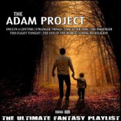 The Adam Project The Ultimate Fantasy Playlist
