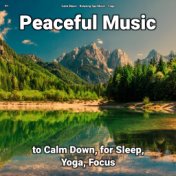 !!!! Peaceful Music to Calm Down, for Sleep, Yoga, Focus