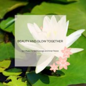 Beauty And Glow Together - Spa Music For Oil Massage And Inner Peace