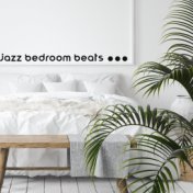 Jazz Bedroom Beats – Dose of Positive Instrumental Melodies for Good Start to the Day, Endorphins, Easy Listening, Relaxation Lo...