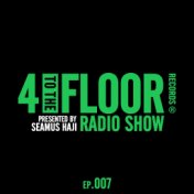 4 To The Floor Radio Episode 007 (presented by Seamus Haji) (DJ Mix)